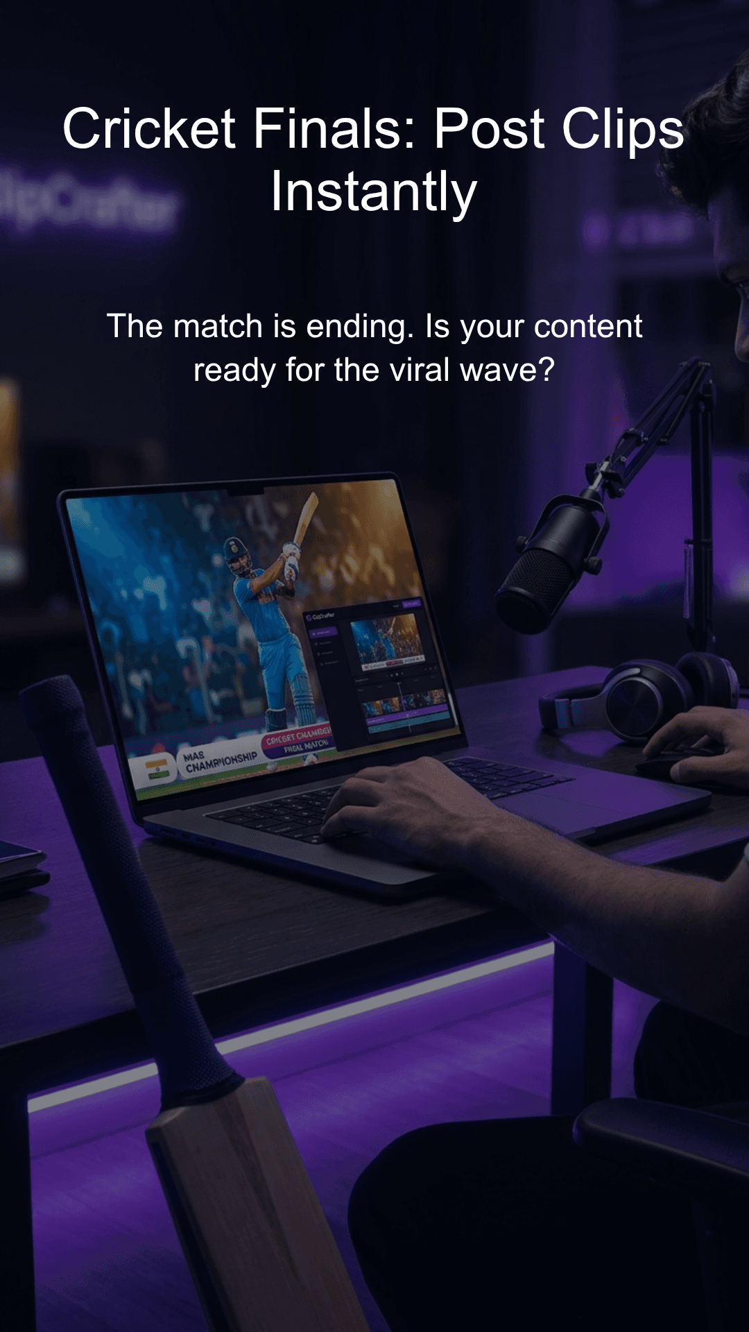 Post clips instantly after live events like cricket finals